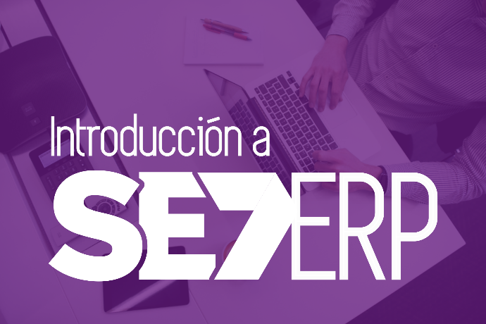 Introducción a SE7 ERP
